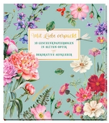 Mit Liebe verpackt - 10 Geschenkpapierbogen in Bl&uuml;ten-Optik -  GROH Verlag