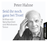 Seid ihr noch ganz bei Trost! - Peter Hahne