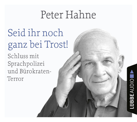 Seid ihr noch ganz bei Trost! - Peter Hahne