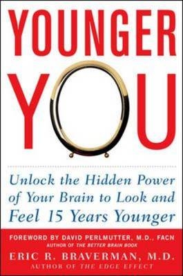 Younger You: Unlock the Hidden Power of Your Brain to Look and Feel 15 Years Younger