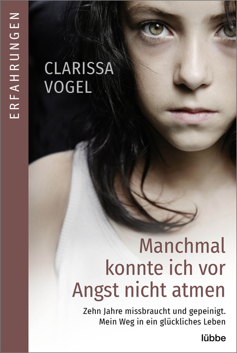 Manchmal konnte ich vor Angst nicht atmen - Clarissa Vogel