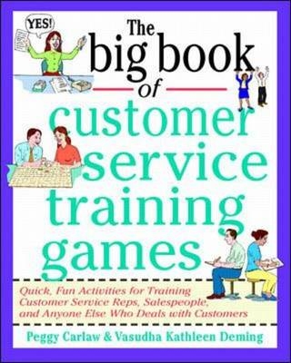 Big Book of Customer Service Training Games -  Peggy Carlaw,  Vasudha K. Deming