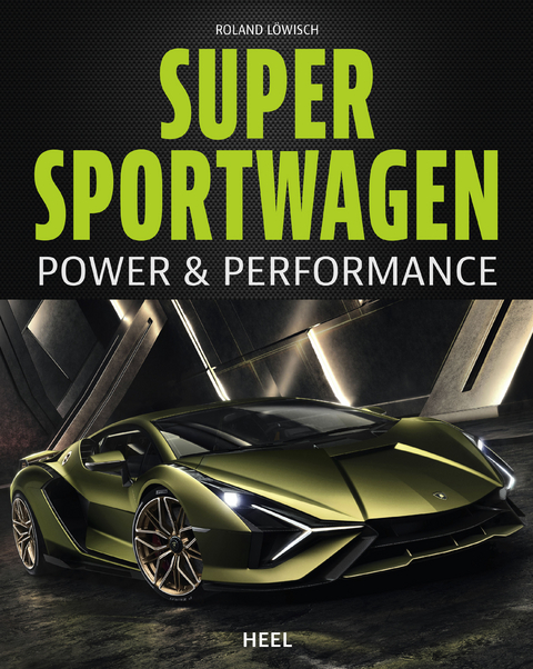Supersportwagen - Power & Performance - Roland L&ouml;wisch