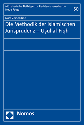 Die Methodik der islamischen Jurisprudenz - Usul al-Fiqh - Nora Zeineddine
