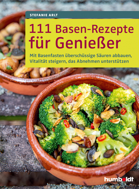 111 Basen-Rezepte f&uuml;r Genie&szlig;er - Stefanie Arlt
