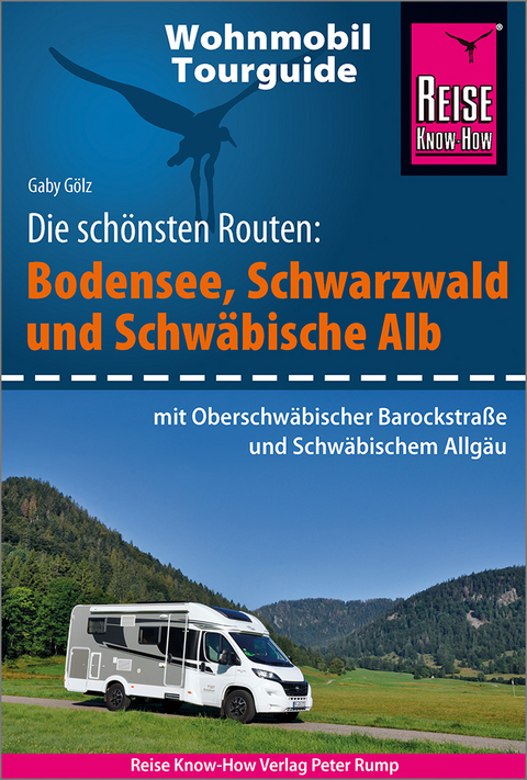 Reise Know-How Wohnmobil-Tourguide Bodensee, Schwarzwald und Schw&auml;bische Alb (mit Oberschw&auml;bischer Barockstra&szlig;e und W&uuml;rttembergischem Allg&auml;u) - Gaby G&ouml;lz