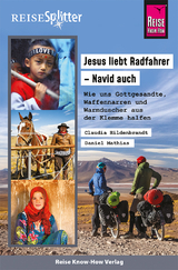 Reise Know-How ReiseSplitter: Jesus liebt Radfahrer &ndash; Navid auch. Wie uns Gottgesandte, Waffennarren und Warmduscher aus der Klemme halfen - Claudia Hildenbrandt, Daniel Mathias