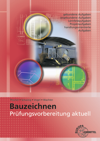 Pr&uuml;fungsvorbereitung aktuell - Bauzeichnen - Peter Peschel, Tanja Wachter, Sven Schulzig, Volker Vogel