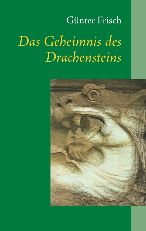 Das Geheimnis des Drachensteins - G&uuml;nter Frisch