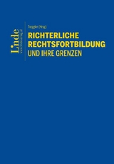 Richterliche Rechtsfortbildung und ihre Grenzen - Georg Kodek, Thomas M&ouml;llers, Georg Nowotny, Michael Potacs