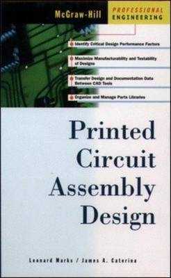 Printed Circuit Assembly Design -  James Caterina,  Leonard Marks