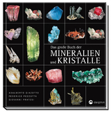 Das gro&szlig;e Buch der Mineralien und Kristalle - Adalberto Giazotta, Federico Pezzotta, Giovanni Pratesi