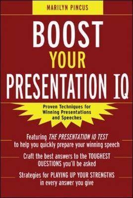 Boost Your Presentation IQ: Proven Techniques for Winning Presentations and Speeches -  Marilyn Pincus