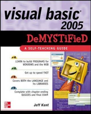 Visual Basic 2005 Demystified -  Jeff Kent