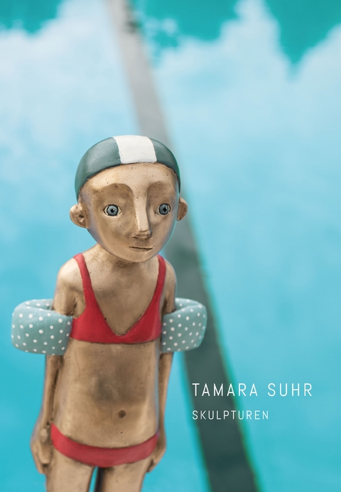 Tamara Suhr &ndash; Skulpturen - Christiane Hoffmann, Anne Hein