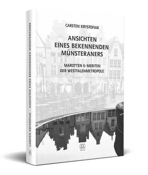 Ansichten eines bekennenden M&uuml;nsteraners - Carsten Krystofiak