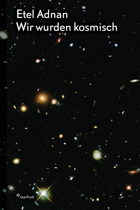 Etel Adnan: Wir wurden kosmisch - Etel Adnan
