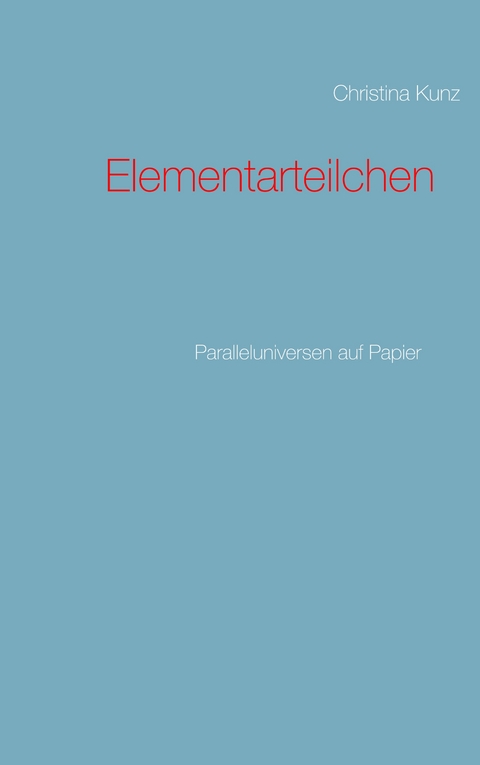 Elementarteilchen - Christina Kunz