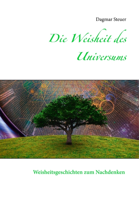 Die Weisheit des Universums - Dagmar Steuer