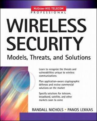 Wireless Security: Models, Threats, and Solutions -  Panos C. Lekkas,  Randall K. Nichols