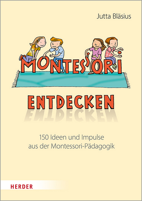Montessori entdecken! - Jutta Bl&auml;sius