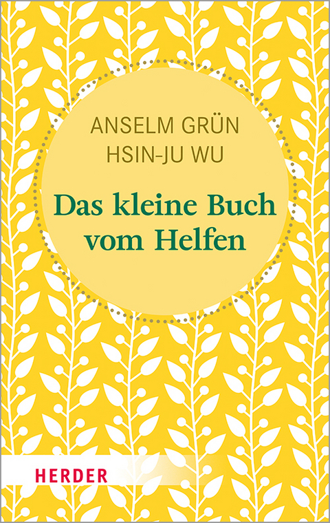 Das kleine Buch vom Helfen - Anselm Gr&uuml;n, Hsin-Ju Wu