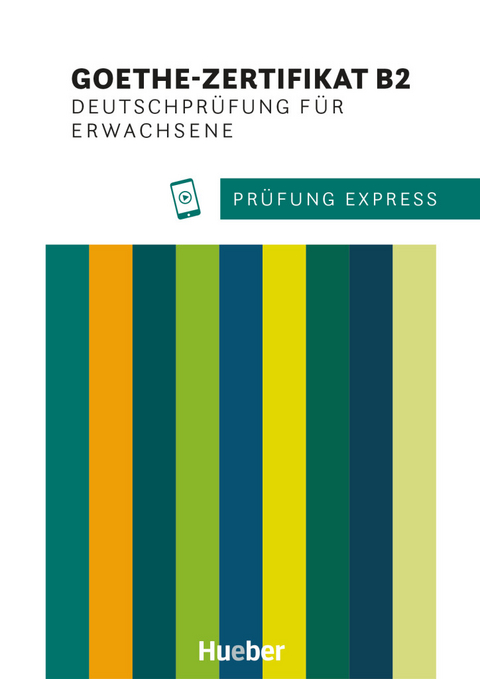 Pr&uuml;fung Express &ndash; Goethe-Zertifikat B2, Deutschpr&uuml;fung f&uuml;r Erwachsene - Heide Stiebeler, Frauke van der Werff