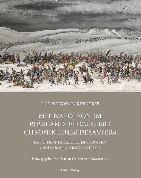 Mit Napoleon im Russlandfeldzug 1812 Chronik. Chronik eines Desasters - Suzane von Seckendorff