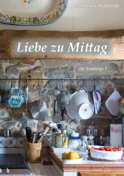 Liebe zu Mittag - Annmarie Wallandt