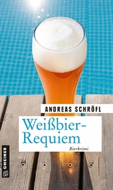 Wei&szlig;bier-Requiem - Andreas Schr&ouml;fl