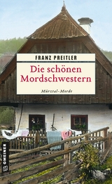 Die sch&ouml;nen Mordschwestern - Franz Preitler
