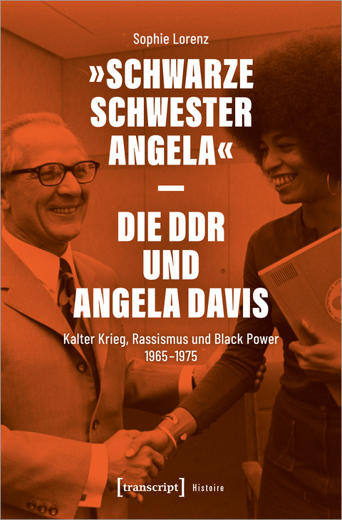 &raquo;Schwarze Schwester Angela&laquo; &ndash; Die DDR und Angela Davis - Sophie Lorenz