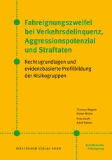 Fahreignungszweifel bei Verkehrsdelinquenz, Agressionspotenzial und Straftaten - Thomas Wagner, Dieter M&uuml;ller, Felix Koehl, Adolf Rebler