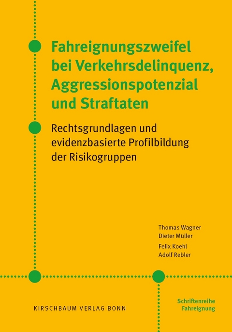 Fahreignungszweifel bei Verkehrsdelinquenz, Agressionspotenzial und Straftaten - Thomas Wagner, Dieter M&uuml;ller, Felix Koehl, Adolf Rebler