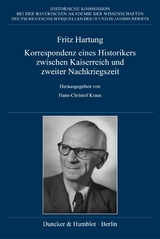 Fritz Hartung &ndash; Korrespondenz eines Historikers zwischen Kaiserreich und zweiter Nachkriegszeit. - 