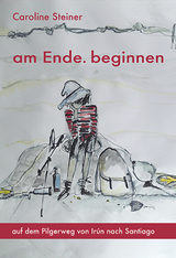 am Ende. beginnen - Caroline Steiner