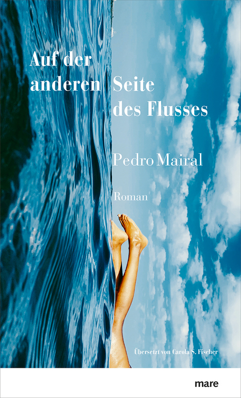 Auf der anderen Seite des Flusses - Pedro Mairal, Carola S. Fischer