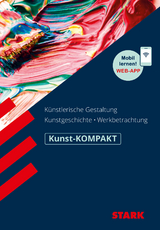 STARK Kunst Oberstufe - KOMPAKT - Kunstgeschichte, K&uuml;nstlerische Gestaltung, Werkbetrachtung - Raimund Ilg