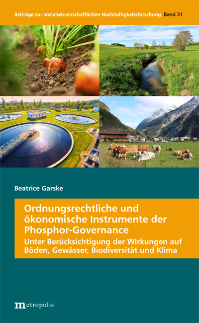 Ordnungsrechtliche und &ouml;konomische Instrumente der Phosphor-Governance - Beatrice Garske