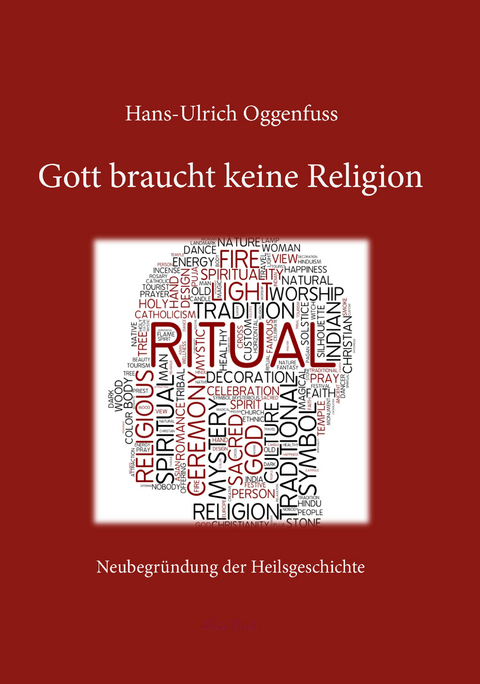 Gott braucht keine Religion - Hans Ulrich Oggenfuss