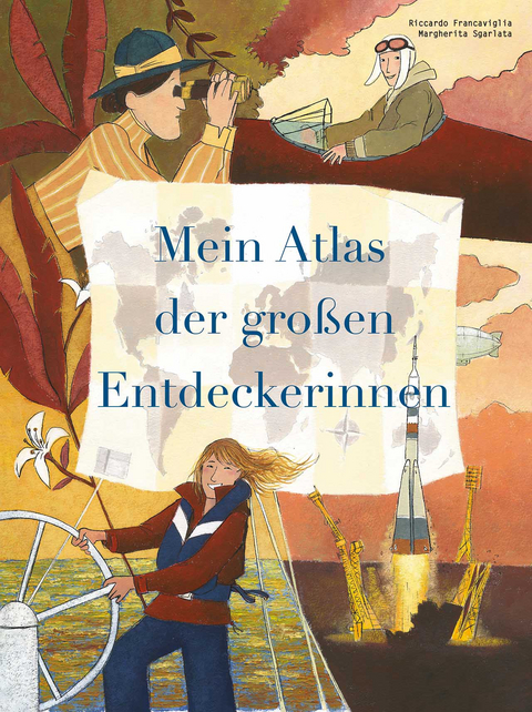 Mein Atlas der gro&szlig;en Entdeckerinnen - Riccardo Francaviglia