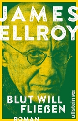 Blut will flie&szlig;en (Die Underworld-Trilogie 3) - James Ellroy