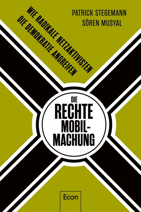 Die rechte Mobilmachung - Patrick Stegemann, S&ouml;ren Musyal