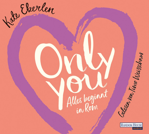 Only You - Alles beginnt in Rom - Kate Eberlen
