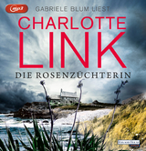 Die Rosenz&uuml;chterin - Charlotte Link