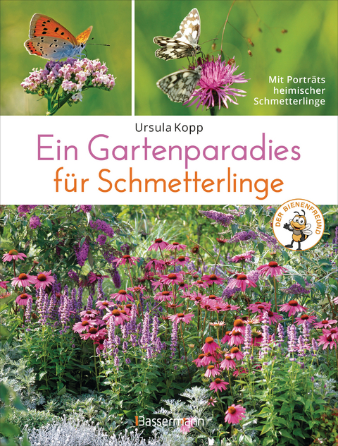 Ein Gartenparadies f&uuml;r Schmetterlinge. Die sch&ouml;nsten Blumen, Stauden, Kr&auml;uter und Str&auml;ucher f&uuml;r Falter und ihre Raupen. Artenschutz und Artenvielfalt im eigenen Garten. Nat&uuml;rlich bienenfreundlich. - Ursula Kopp