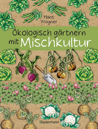 Ökologisch gärtnern mit Mischkultur. Für einen gesunden und nachhaltigen Garten. Anbau, Aussaat, Ernte ohne Insektengifte und Kunstdünger. Mit Tabellen, welche Pflanzen zueinander passen, sowie die besten Vor- und Nachkulturen