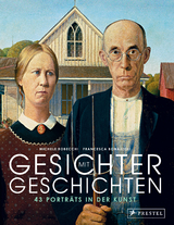 Gesichter mit Geschichten: 43 Portr&auml;ts in der Kunst - Michele Robecchi, Francesca Bonazzoli