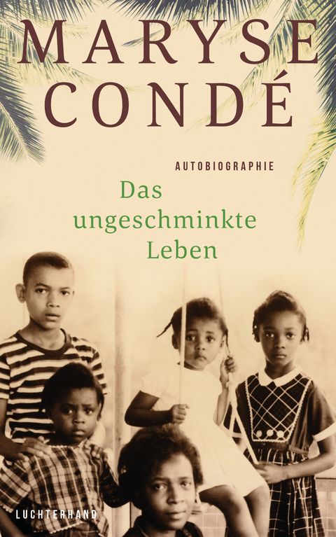 Das ungeschminkte Leben - Maryse Cond&eacute;