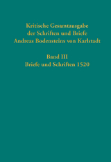 Kritische Gesamtausgabe der Schriften und Briefe Andreas Bodensteins von Karlstadt - 